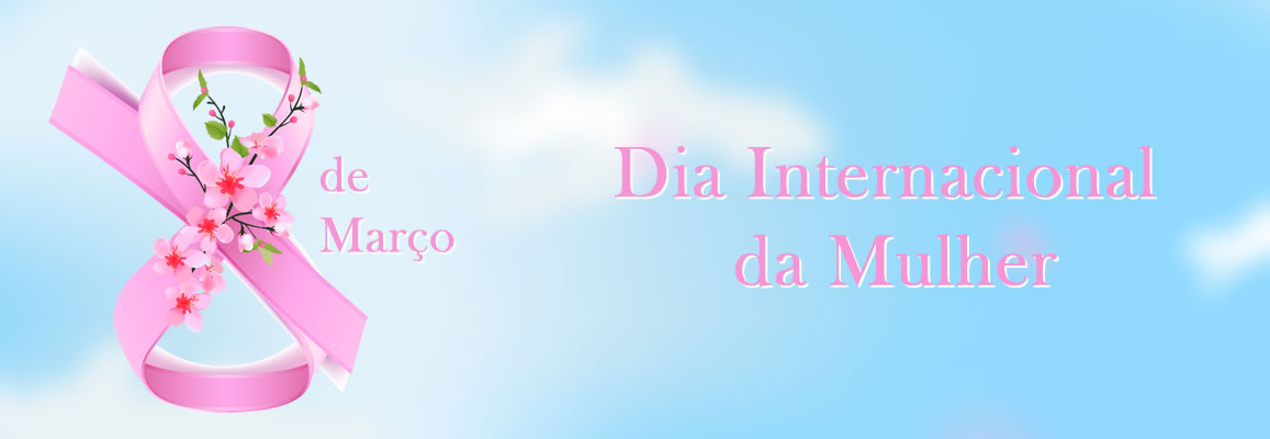 Dia Internacional da Mulher